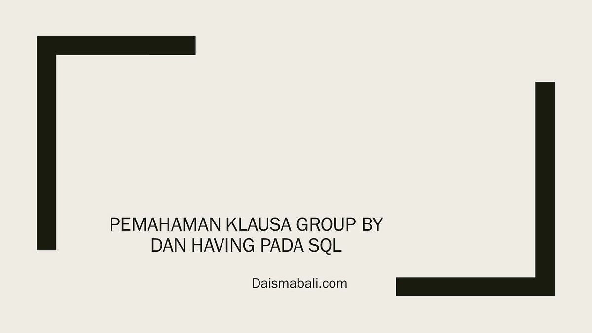 Penggunaan HAVING dan WHERE pada SELECT Statement SQL