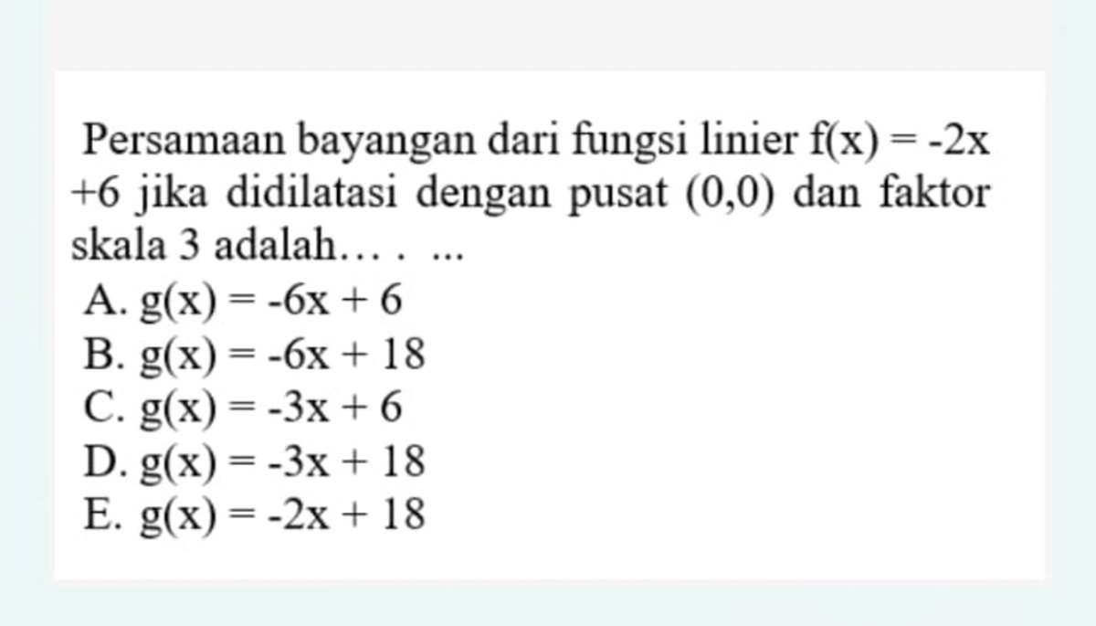 Persamaan bayangan f(x)=3x+6 dilatasi faktor 6 di (0,0)