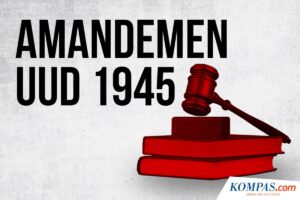 Alasan Dilaksanakannya Amandemen UUD 1945