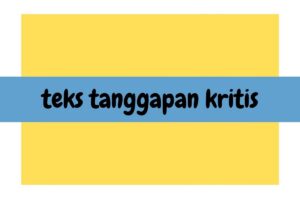 Pengertian dan Contoh Teks Tanggapan Kritis serta Teks Rekaman Percobaan