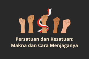Mengapa Persatuan dan Kesatuan Penting bagi Indonesia