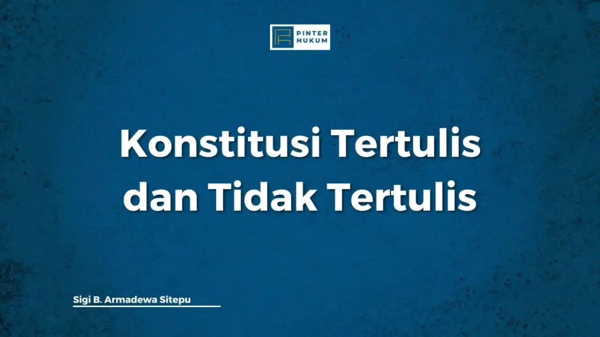 Konstitusi Tertulis dan Sebutan Lainnya