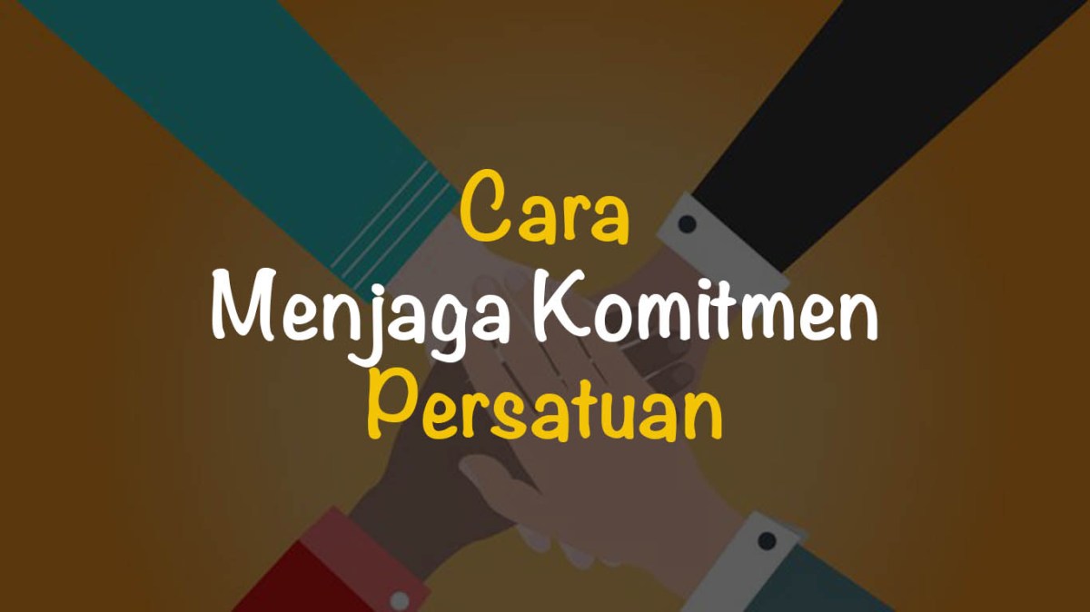 Cara Menjaga Komitmen Persatuan