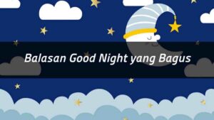 Balasan Saat Ada yang Mengucapkan Good Sleep