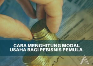 Jenis Modal yang Dibutuhkan Wirausaha Saat Memulai Bisnis