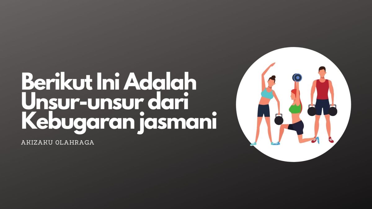 Unsur‑Unsur Kebugaran Jasmani