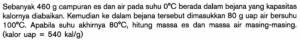 Hitung suhu campuran air 100 g 200 °C dan 50 g 800 °C