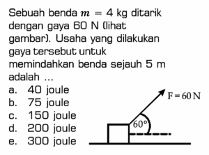 Usaha gaya 100 N pada sudut 60° menggerakkan benda sejauh 3 m
