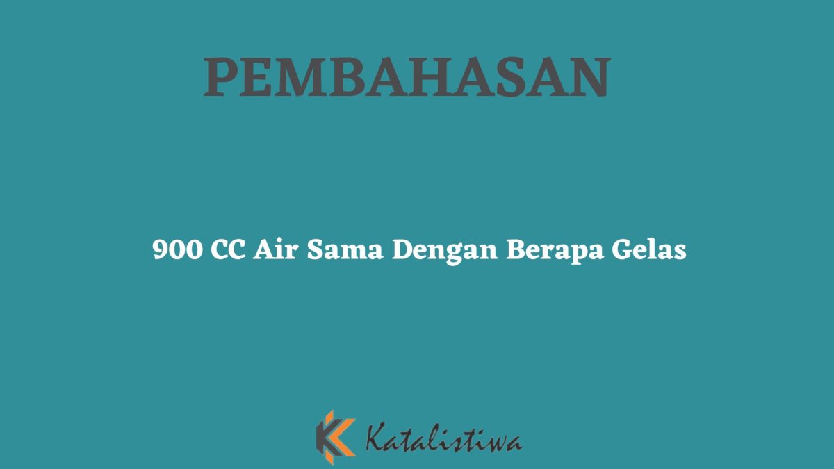 900 cc air SMA dengan berapa gelas