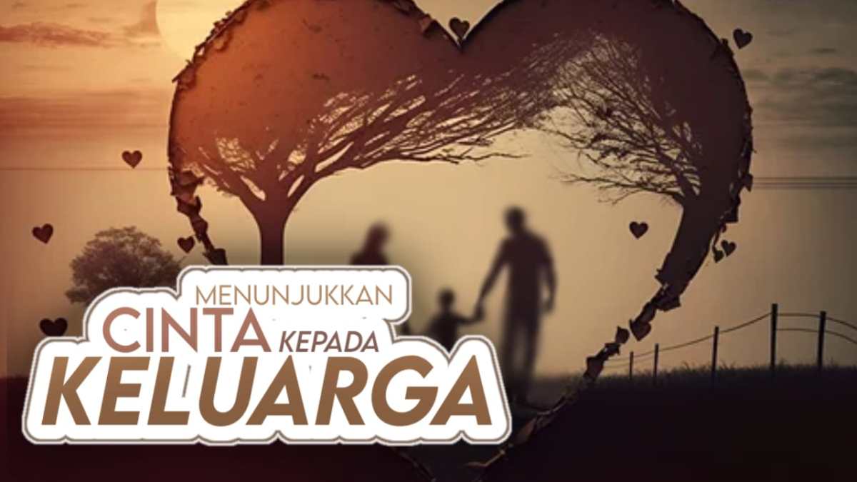 Arti Sayang dan Cinta pada Keluarga