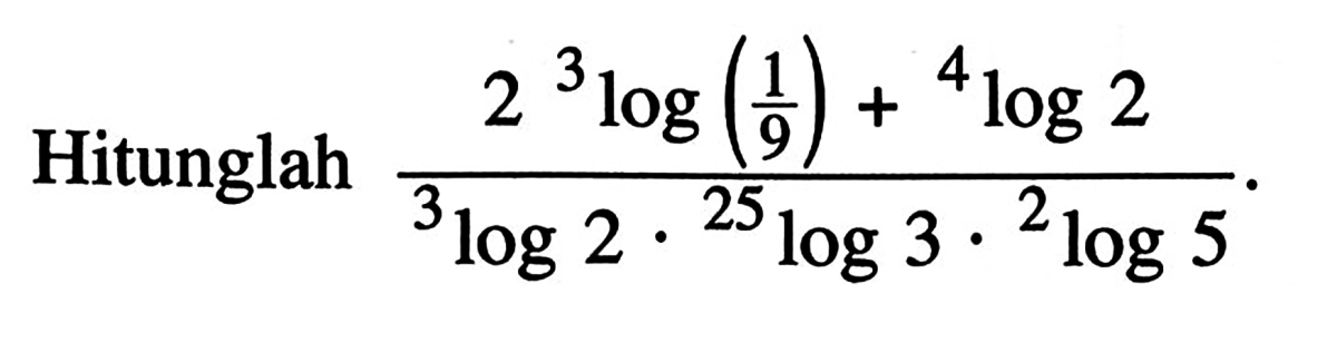 Hitung log₃243 – log₃18 – log₃(3/2)