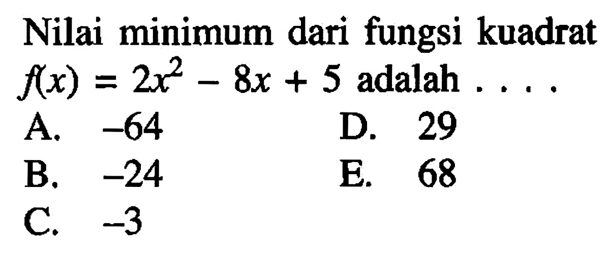 Suatu fungsi kuadrat mempunyai nilai minimum -2 untuk x = 3. Jika nilai fungsinya 16 untuk x = 0, fungsi kuadrat tersebut adalah