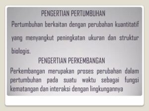 Jelaskan pengertian pertumbuhan dan perkembangan