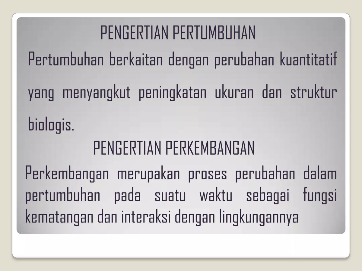 Jelaskan pengertian pertumbuhan dan perkembangan