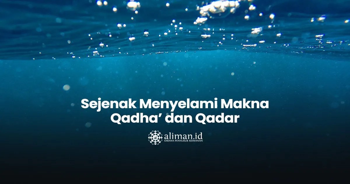 Inti Pemahaman Qadha dan Qadar