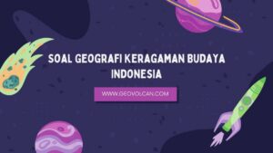 Kumpulan Soal Geografi dan Kebudayaan Indonesia