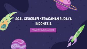 Kumpulan Soal Geografi, Energi, dan Kebudayaan Indonesia
