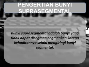 Jelaskan pengertian unsur segmental dan suprasegmental