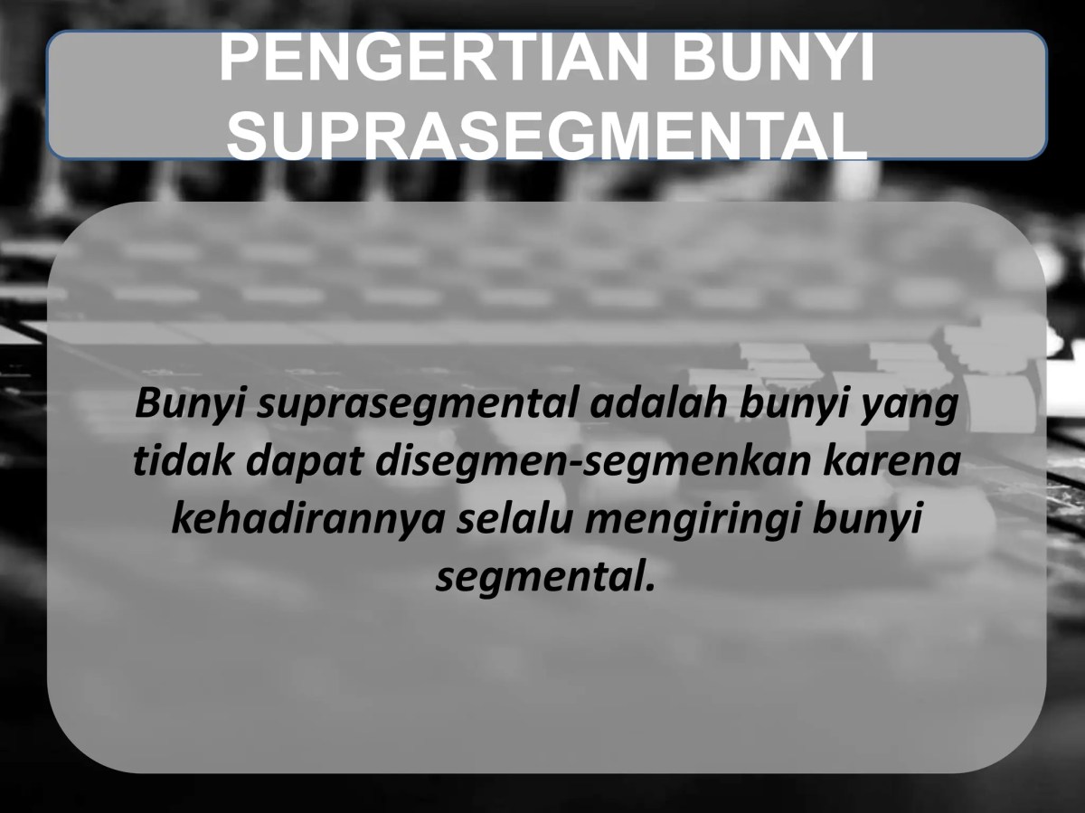 Jelaskan pengertian unsur segmental dan suprasegmental