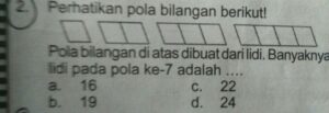 Pola di atas dibuat dari potongan lidi. Banyak potongan lidi pada pola ke-7 adalah