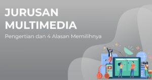 Alasan Memilih Jurusan Multimedia