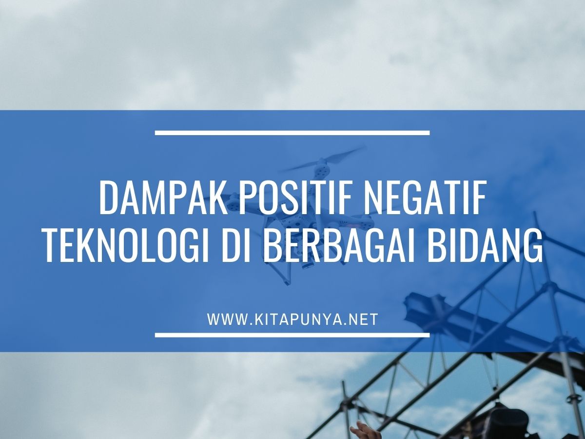 Pilih Dampak Negatif Teknologi yang Tidak Negatif