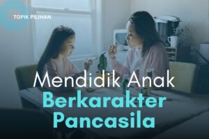Cara Membiasakan Tindakan Sesuai Nilai Pancasila