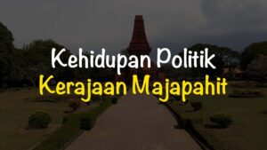 Tujuan Politik Luar Negeri Kerajaan Majapahit