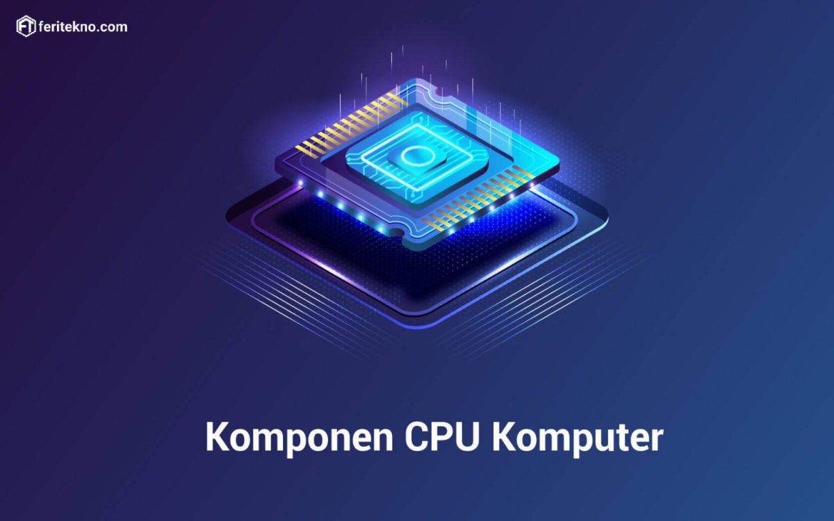 Jelaskan Bagian‑Bagian CPU