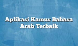 Aplikasi Kamus Bahasa Arab Mudah untuk HP
