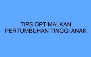 Cara meningkatkan pertumbuhan badan secara optimal